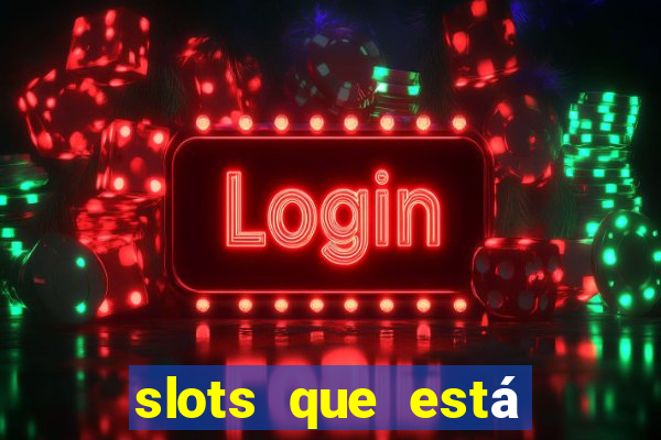 slots que está pagando hoje