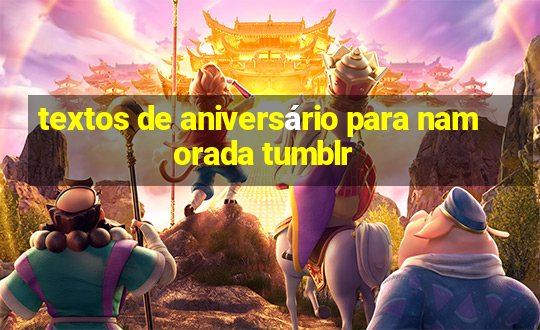 textos de aniversário para namorada tumblr