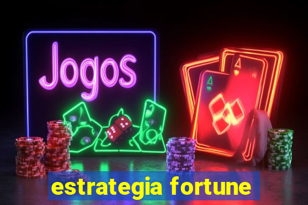 estrategia fortune