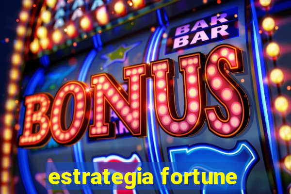 estrategia fortune