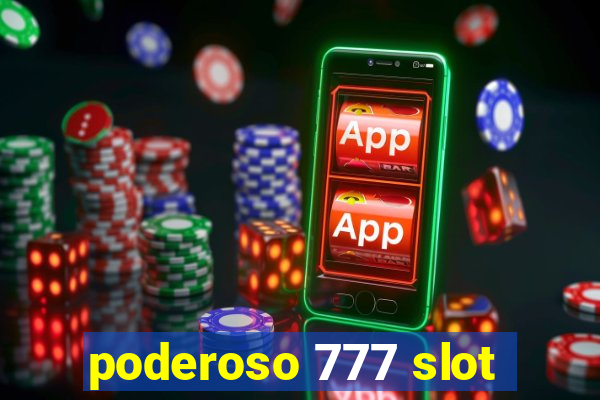 poderoso 777 slot