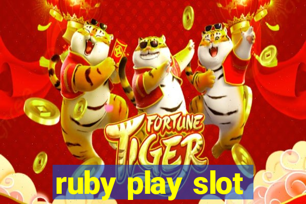 ruby play slot