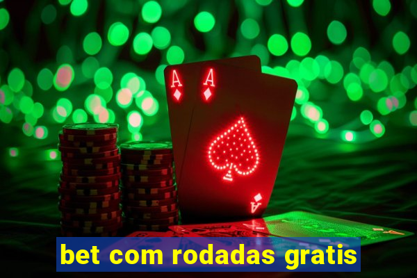 bet com rodadas gratis