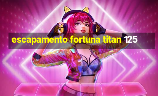 escapamento fortuna titan 125