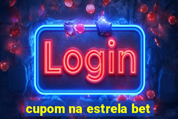 cupom na estrela bet