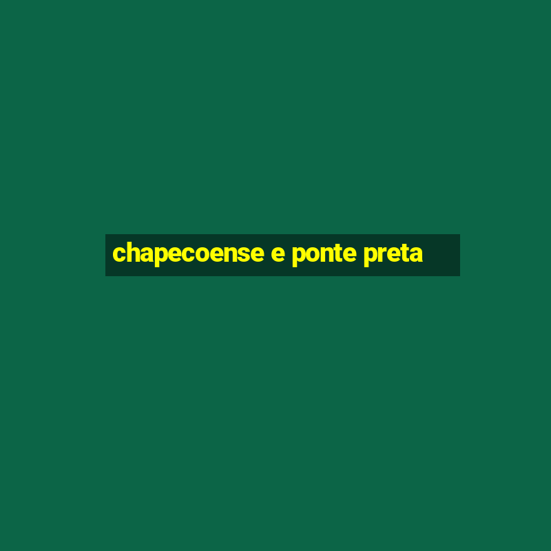 chapecoense e ponte preta