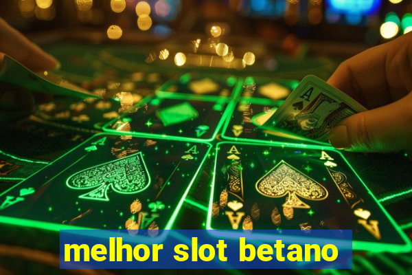 melhor slot betano