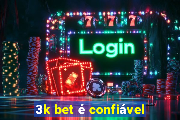 3k bet é confiável