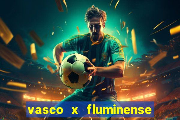 vasco x fluminense ao vivo