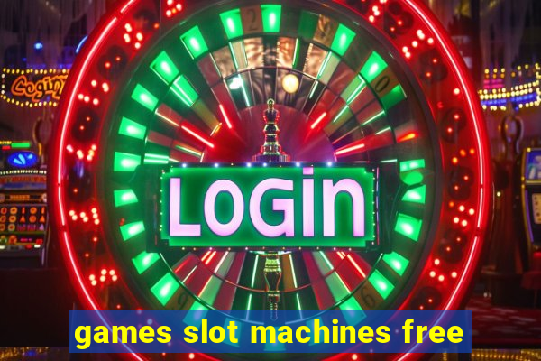 games slot machines free