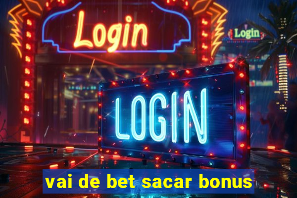 vai de bet sacar bonus