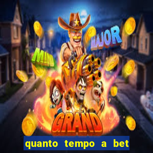 quanto tempo a bet demora para pagar