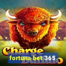 fortuna bet 365