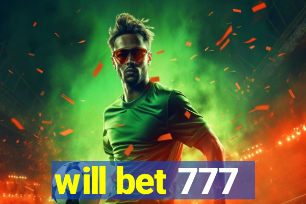 will bet 777