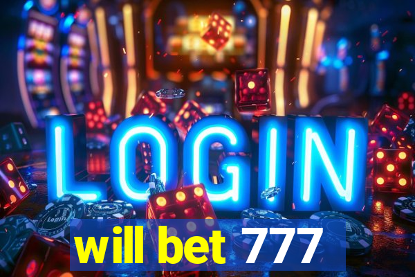 will bet 777