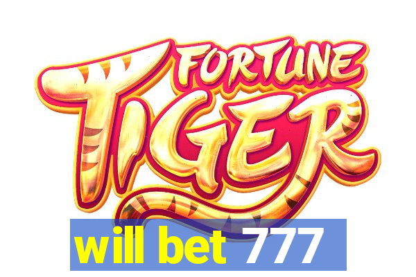 will bet 777