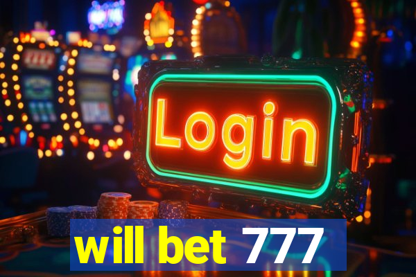 will bet 777