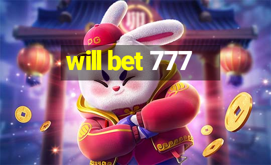 will bet 777