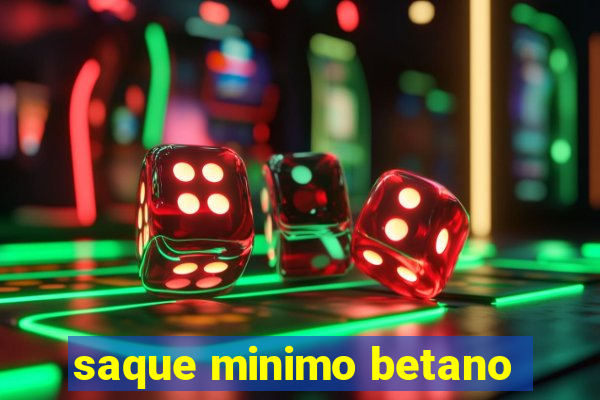 saque minimo betano