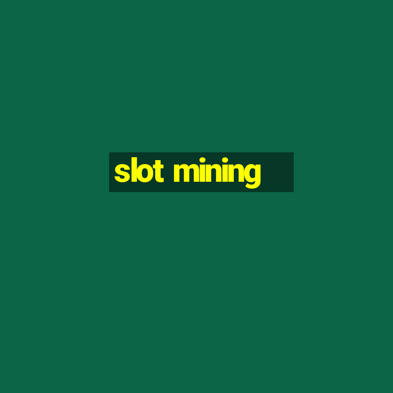 slot mining