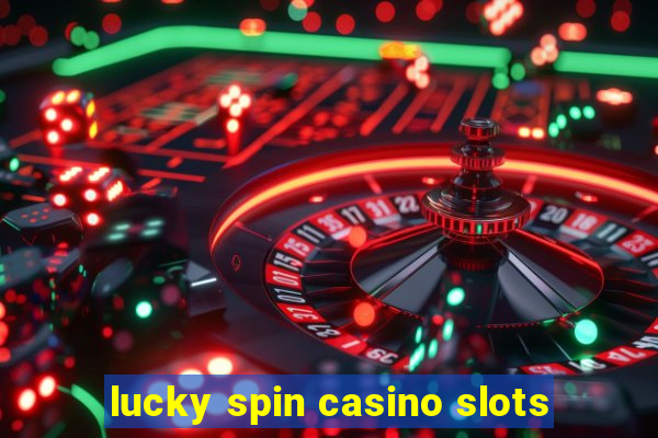 lucky spin casino slots