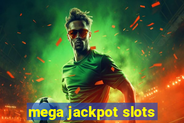 mega jackpot slots