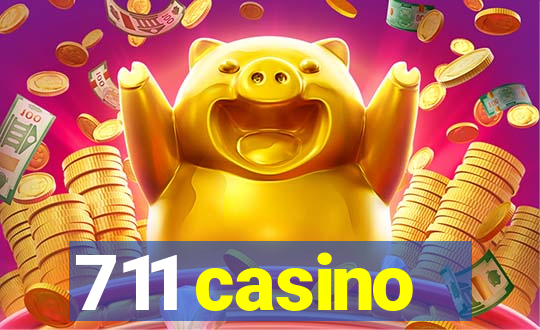 711 casino