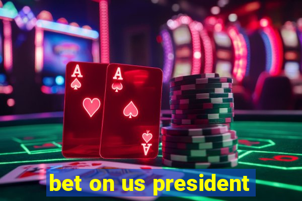 bet on us president