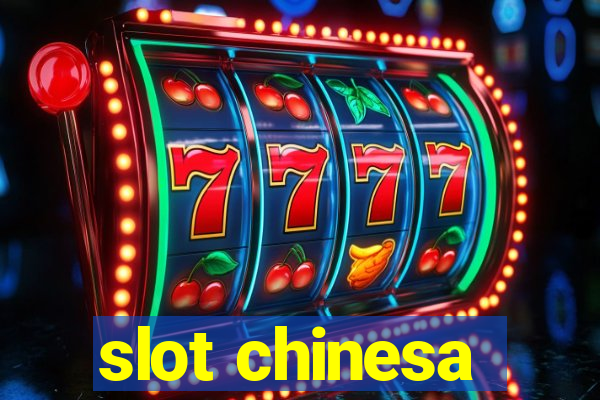 slot chinesa