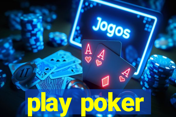 play poker