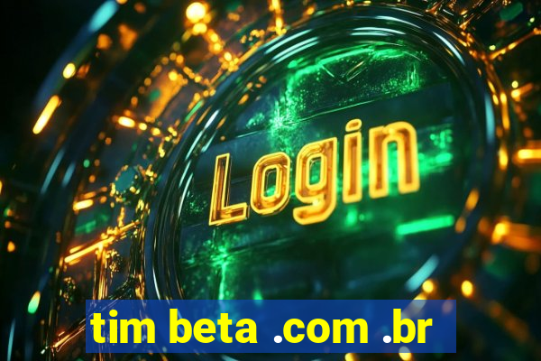 tim beta .com .br