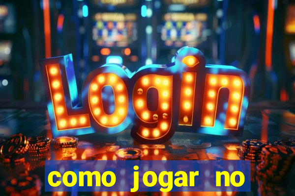 como jogar no cassino online