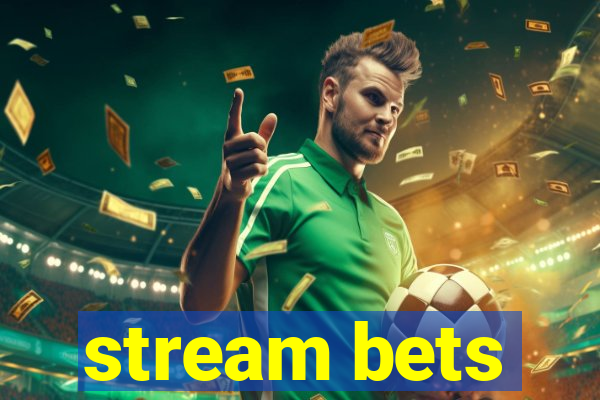 stream bets