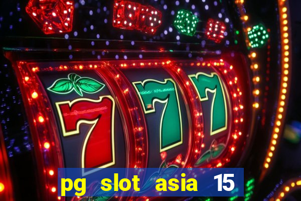 pg slot asia 15 ??? 100