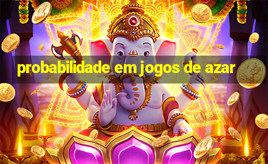 probabilidade em jogos de azar