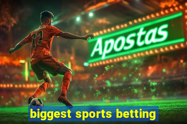 biggest sports betting