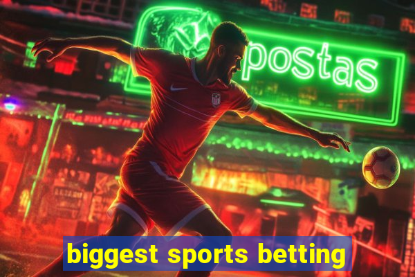 biggest sports betting