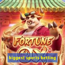 biggest sports betting