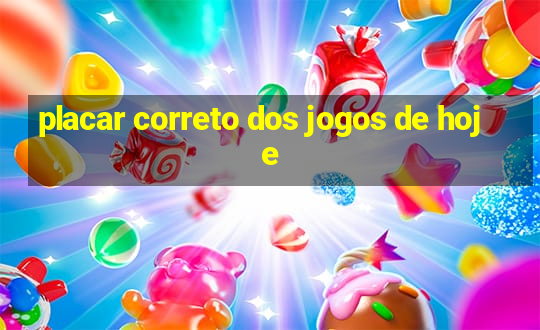 placar correto dos jogos de hoje