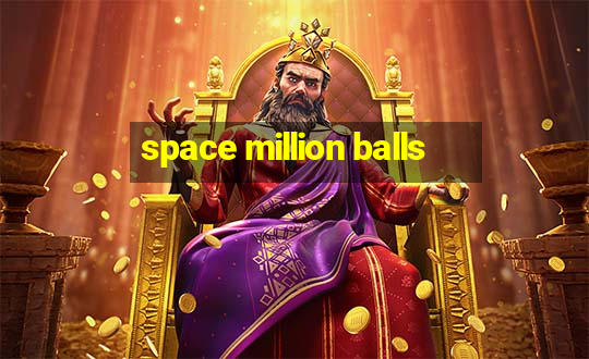 space million balls