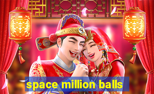 space million balls