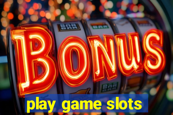 play game slots