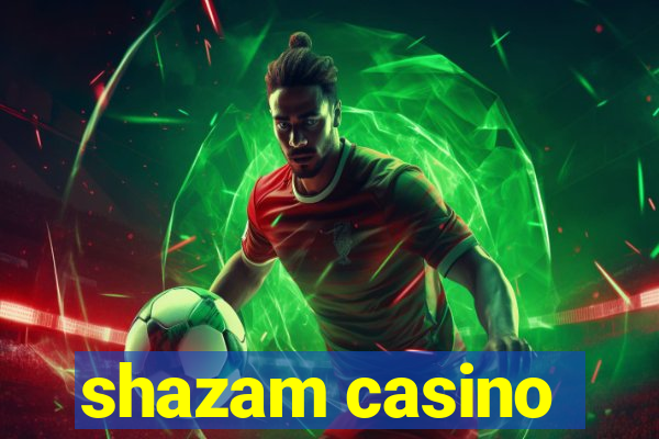 shazam casino