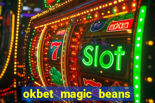 okbet magic beans online games