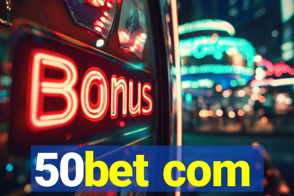 50bet com