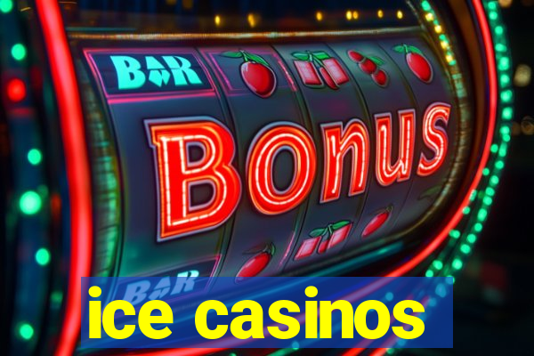 ice casinos