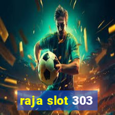 raja slot 303