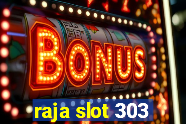 raja slot 303