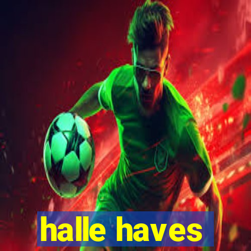 halle haves