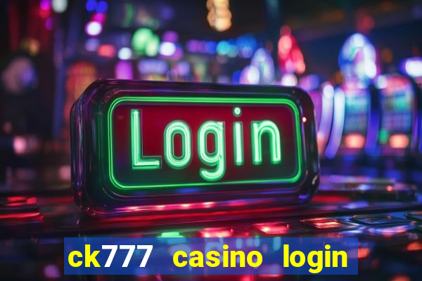 ck777 casino login register philippines